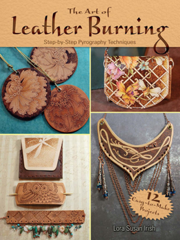 Paperback The Art of Leather Burning: Step-By-Step Pyrography Techniques Book