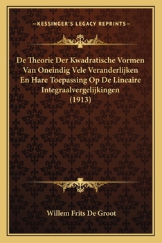 De Theorie Der Kwadratische Vormen Van Oneindig Vele Veranderlijken En Hare Toepassing Op De Lineaire Integraalvergelijkingen (1913)