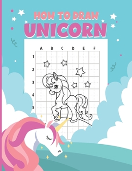 Paperback How to Draw Unicorn: A Fun and Simple Step-by-Step Drawing and Activity Book for Kids Girls Or Boys to Learn to Draw Book