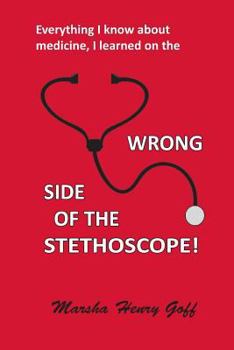 Paperback Everything I know about medicine, I learned on the Wrong Side of the Stethoscope Book