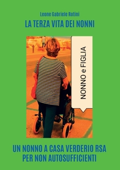 Paperback La terza vita dei nonni [Italian] Book