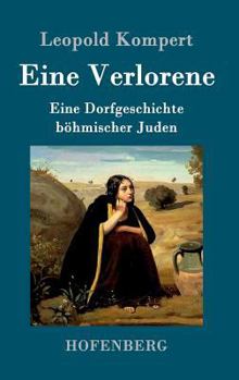 Hardcover Eine Verlorene: Eine Dorfgeschichte böhmischer Juden [German] Book