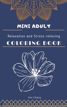 Paperback Mini Adult Relaxation and Stress Relieving Coloring Book: Portable and Pocket Sized Small Coloring Book with Mandalas, Flowers, and Animals designed P Book