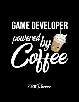 Paperback Game Developer Powered By Coffee 2020 Planner: Game Developer Planner, Gift idea for coffee lover, 120 pages 2020 Calendar for Game Developer Book