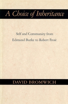 Hardcover A Choice of Inheritance: Self and Community from Edmund Burke to Robert Frost Book