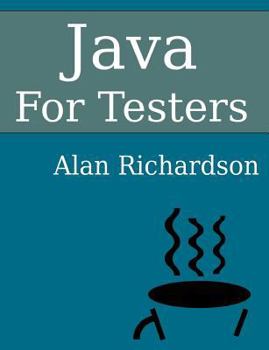 Paperback Java For Testers: Learn Java fundamentals fast Book