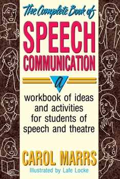 Paperback The Complete Book of Speech Communication: A Workbook of Ideas and Activities for Students of Speech and Theatre Book