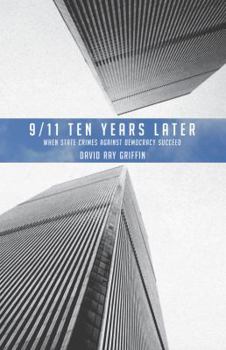 Paperback 9/11 Ten Years Later: When State Crimes Against Democracy Succeed Book