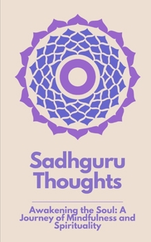 Paperback Sadhguru Thoughts: "Awakening the Soul: A Journey of Mindfulness and Spirituality" Book