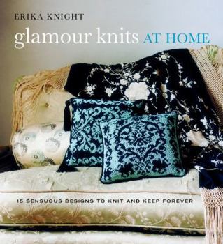 Hardcover Glamour Knits at Home: 15 Sensuous Designs to Knit and Keep Forever Book