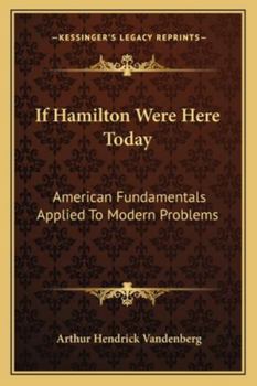 Paperback If Hamilton Were Here Today: American Fundamentals Applied To Modern Problems Book