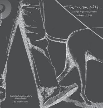 Hardcover The Ten P.M. Walk: Musings, Vignettes, Poems Book
