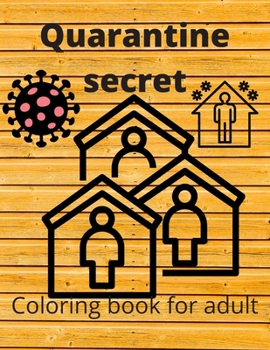 Paperback Quarantine secret: Coloring book for adult: Pandemic and any flue guide coloring book