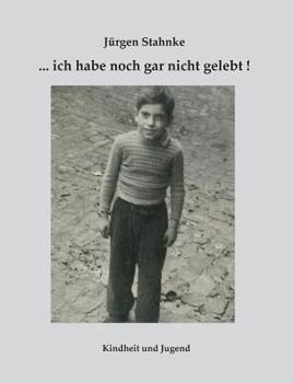 Paperback ... ich habe noch gar nicht gelebt!: Kindheit und Jugend [German] Book