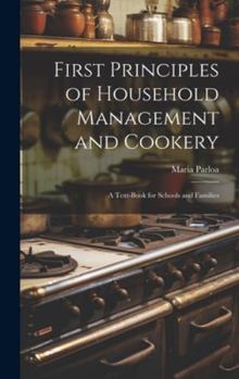 Hardcover First Principles of Household Management and Cookery: A Text-book for Schools and Families Book