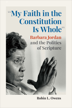 My Faith in the Constitution Is Whole: Barbara Jordan and the Politics of Scriptures
