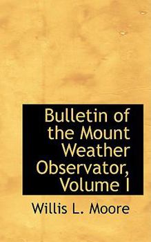 Bulletin of the Mount Weather Observator; Volume I