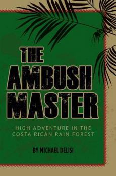 Paperback The Ambush Master: High Adventure in the Costa Rican Rain Forest Book