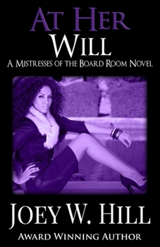 At Her Will: A Mistresses of the Board Room Novel