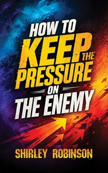 Paperback How To Keep The Pressure On The Enemy Book