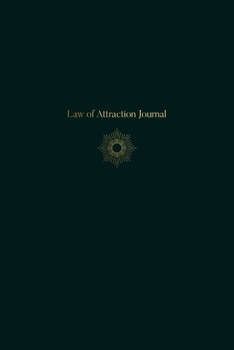Law of Attraction Journal - A 90 Day Writing Workbook to Accelerate Manifestation of Wealth, Love, Health, & Happiness - Undated