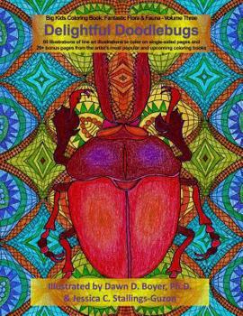 Paperback Delightful Doodlebugs: Big Kids Coloring Book: Fantastic Flora & Fauna - Volume Three - Delightful Doodlebugs Book
