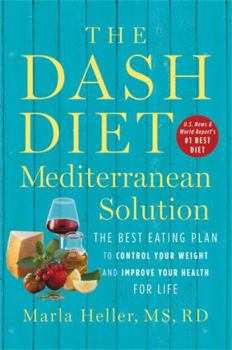 Hardcover The Dash Diet Mediterranean Solution: The Best Eating Plan to Control Your Weight and Improve Your Health for Life Book