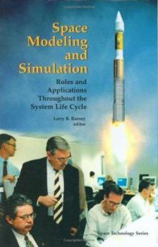 Hardcover Space Modeling and Simulation: Roles and Applications Throughout the System Life Cycle Book
