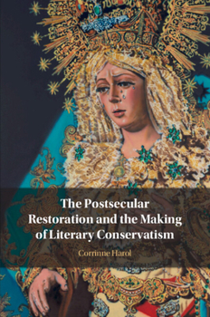 Paperback The Postsecular Restoration and the Making of Literary Conservatism Book