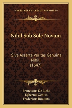 Paperback Nihil Sub Sole Novum: Sive Asserta Veritas Genuina Nihili (1647) [Latin] Book