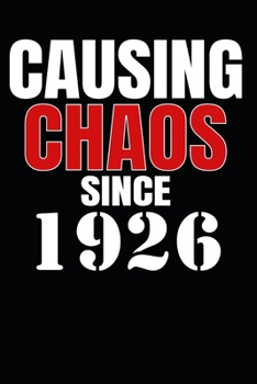 Causing Chaos Since 1926: Birth Year Lined Journal Notebook