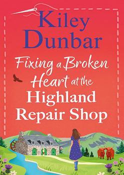 MP3 CD Fixing a Broken Heart at the Highland Repair Shop: A BRAND NEW feel-good story of wit, romance and community spirit from Kiley Dunbar Book
