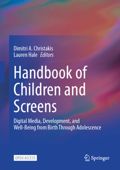 Handbook of Children, Adolescents, and Screens: Digital Media and Development, Health, and Well-Being