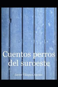Paperback Cuentos perros del suroeste [Spanish] Book