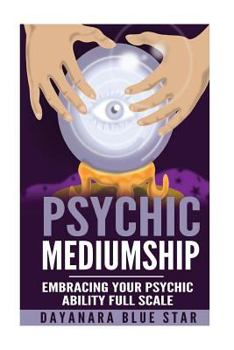 Paperback Psychic Mediumship: Embracing Your Psychic Ability Full Scale Book