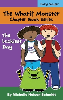 Paperback The Whatif Monster Chapter Book Series: The Luckiest Day Book