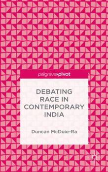 Hardcover Debating Race in Contemporary India Book