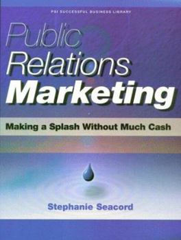 Paperback Public Relations Marketing: Making a Splash Without Much Cash (Psi Successful Business Library) Book