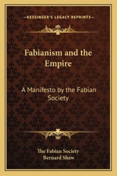 Fabianism and the Empire a Manifesto by the Fabian Society