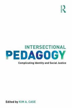 Paperback Intersectional Pedagogy: Complicating Identity and Social Justice Book
