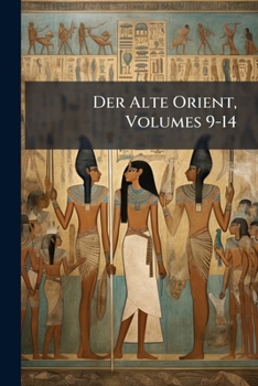 Paperback Der Alte Orient, Volumes 9-14 [German] Book