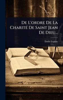 Hardcover De L'ordre De La CharitÃ(c) De Saint Jean De Dieu... [French] Book