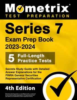 Paperback Series 7 Exam Prep Book 2023-2024 - 5 Full-Length Practice Tests, Secrets Study Guide with Detailed Answer Explanations for the FINRA General Securiti Book