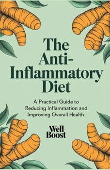 Paperback The Anti-Inflammatory Diet: A Practical Guide to Reducing Inflammation and Improving Overall Health Book