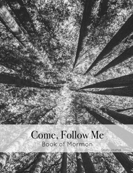 Paperback Come, Follow Me Book of Mormon Study Journal: Inspirational Study Journal For Teenagers, Tweens, Adults, Older Kids, Men or Women; 110 Pages Large Siz Book