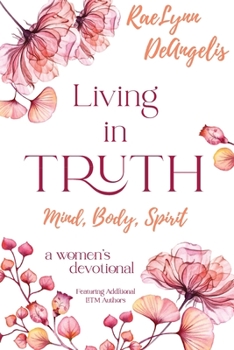 Paperback Living in Truth Mind, Body, Spirit: A Daily Devotional for Christian Women Book