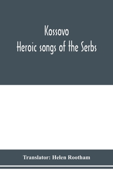 Paperback Koss&#780;ovo: Heroic songs of the Serbs Book