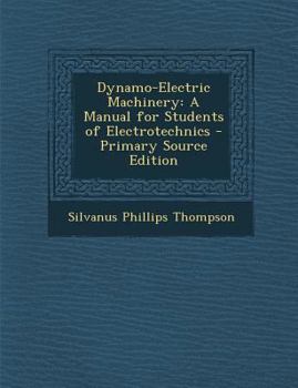 Paperback Dynamo-Electric Machinery: A Manual for Students of Electrotechnics Book