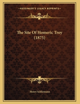 Paperback The Site Of Homeric Troy (1875) Book