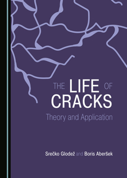 Hardcover The Life of Cracks: Theory and Application Book